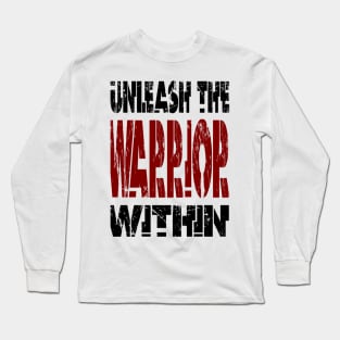 Unleash The Warrior Within Long Sleeve T-Shirt